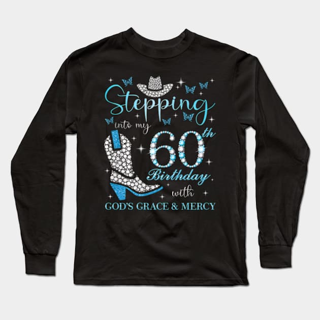 Stepg Into My 60Th With God'S Grace And Mercy Long Sleeve T-Shirt by Ro Go Dan